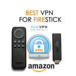 best vpn for firestick and fire tv
